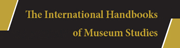 The International Handbooks of Museum Studies