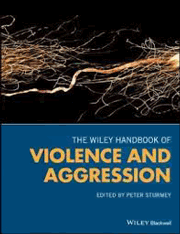 The Wiley Handbook of Violence and Aggression