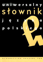 Uniwersalny slownik jezyka polskiego PWN / The PWN Universal Dictionary of the Polish Language