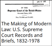 The Making of Modern Law (MOML): U.S. Supreme Court Records and Briefs, 1832-1978