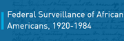 Federal Surveillance of African Americans, 1920-1984