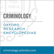 Oxford Research Encyclopedias (ORE): Criminology & Criminal Justice