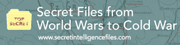 Secret Files from World Wars to Cold War