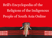Brill's Encyclopedia of the Religions of the Indigenous People of South Asia Online