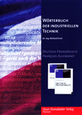 Richard Ernst: Wörterbuch der industriellen Technik / Dictionnaire Général de la Technique industrielle