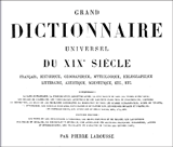 Pierre Larousse: Grand dictionnaire universel du XIXe siècle