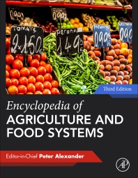 Encyclopedia of Food Systems and Agriculture, 3rd Edition