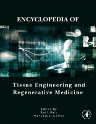 Encyclopedia of Tissue Engineering and Regenerative Medicine