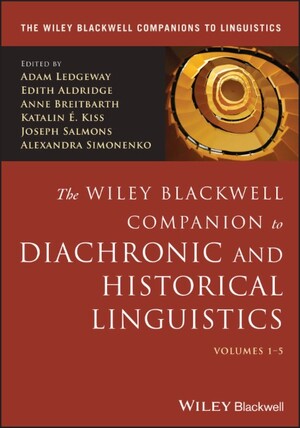 The Wiley Blackwell Companion to Diachronic and Historical Linguistics