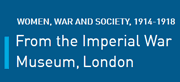 Women, War and Society, 1914-1918: From the Imperial War Museum, London