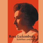 Rosa Luxemburg: Schriften und Reden