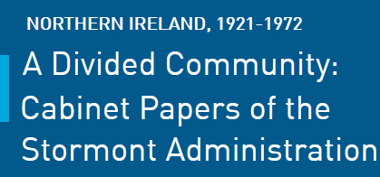 Northern Ireland: A Divided Community 1921-1972: Cabinet Papers of the Stormont Administration