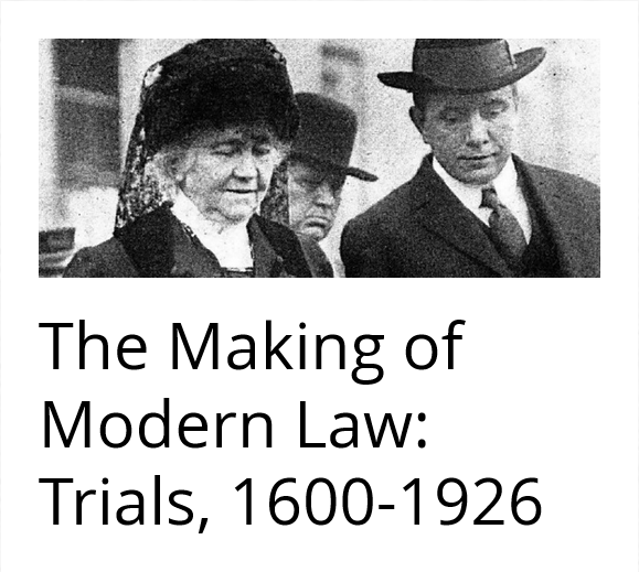 The Making of Modern Law (MOML): Trials, 1600-1926