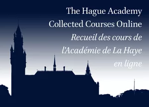 The Hague Academy Collected Courses Online / Recueil des cours de l'Académie de la Haye en ligne