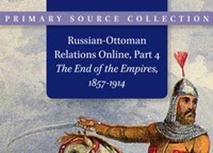 Russian-Ottoman Relations 4: The End of the Empires, 1857-1914