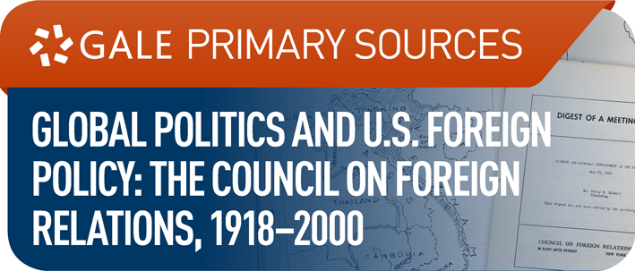 Archives Unbound - Global Politics and U.S. Foreign Policy: The Council on Foreign Relations, 19182000