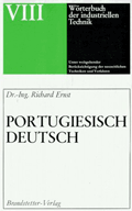 Richard Ernst: Wörterbuch der industriellen Technik Deutsch-Portugiesisch/Portugiesisch-Deutsch