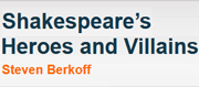 Shakespeare's Heroes and Villains: Steven Berkoff