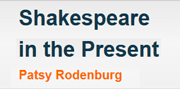 Shakespeare in the present: Patsy Rodenburg Acting Masterclass