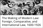 The Making of Modern Law (MOML): Foreign, Comparative and International Law, 1600-1926