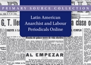 Latin American Anarchist and Labour Periodicals Online, 1880-1940
