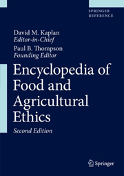 Encyclopedia of Food and Agricultural Ethics, 2nd Edition