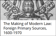 The Making of Modern Law (MOML): Foreign Primary Sources Part I, 1600-1970