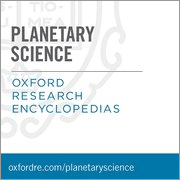 Oxford Research Encyclopedias (ORE): Planetary Science