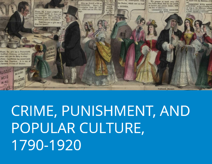 Crime, Punishment, and Popular Culture, 1790-1920