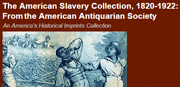 The American Slavery Collection, 1820-1922: From the American Antiquarian Society