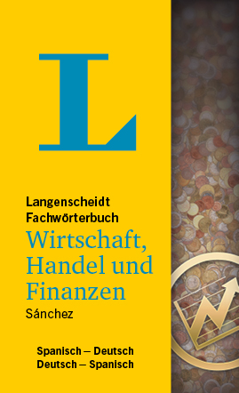 Langenscheidt Fachwörterbuch Wirtschaft, Handel und Finanzen (Deutsch-Spanisch)