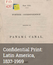 Confidential Print: Latin America, 1833-1969