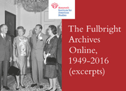 The Fulbright Archives Online, 1949-2016 (excerpts)
