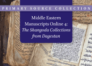 Middle Eastern Manuscripts Online 4: The Shangoda Collections from Dagestan