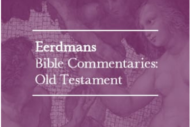 Theology & Religion Online (TARO): Eerdmans Bible Commentaries: Old Testament