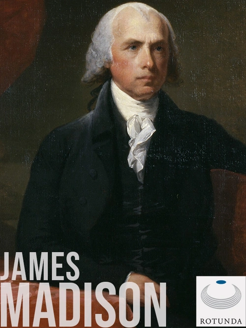 American Documentary History Collection: The Papers of James Madison Digital Edition